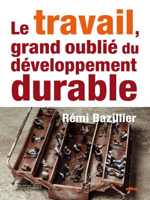 cover image of TRAVAIL, GRAND OUBLIE DU DEVELOPPEMENT DURABLE (LE) -PDF